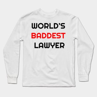 World's Baddest Lawyer Long Sleeve T-Shirt